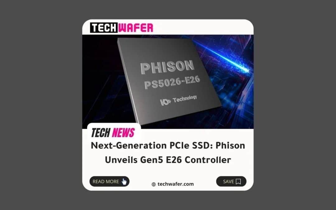 Phison Unveils Blazing-Fast PCIe Gen5 E26 SSD Controller in CES 2023